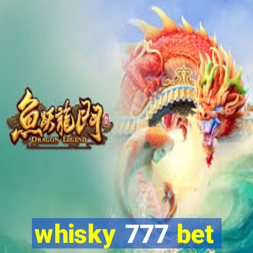 whisky 777 bet